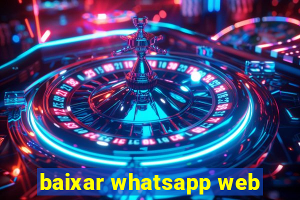 baixar whatsapp web